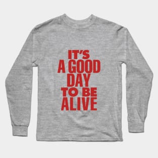 Its a Good Day to Be Alive by The Motivated Type in Red and Grey Long Sleeve T-Shirt